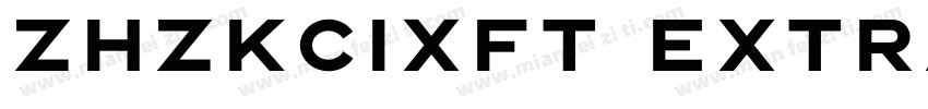 ZHZKCIXFT ExtraBold字体转换